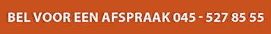Bel voor een afspraak 045-5278555